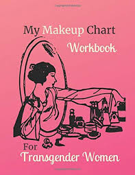 Amazon Com My Makeup Chart Workbook For Transgender Women