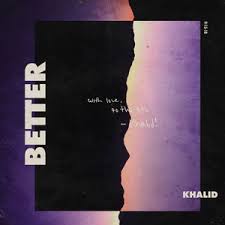 Better Khalid Song Wikipedia