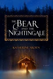 The Bear and the Nightingale by Katherine Arden | Goodreads