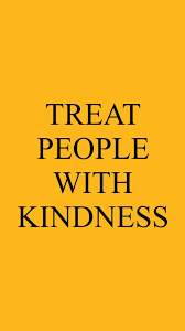 treat people with kindness wallpapers