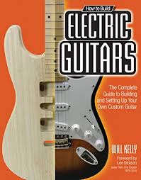how to build electric guitars the