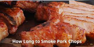 how long to smoke pork chops smoking
