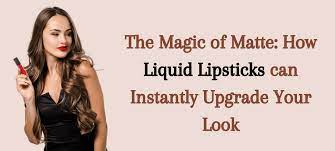 how liquid lipsticks can instantly