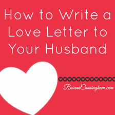 How To Write A Love Letter To Your Husband Rosann Cunningham