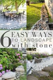 6 Easy Ways To Landscape With Stone