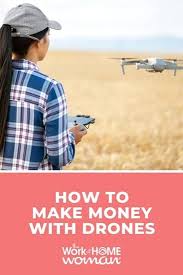 how to make money with drones