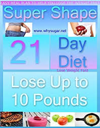 Super Shape 21 Day Diet Easy Meal Plan To Help You Lose Weight Fast