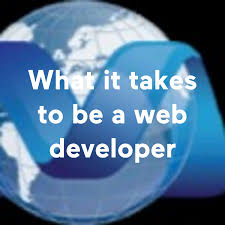 What it takes to be a web developer