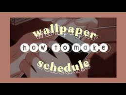 make wallpaper cl schedule