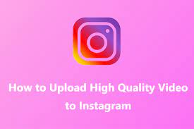 how to upload high quality video to