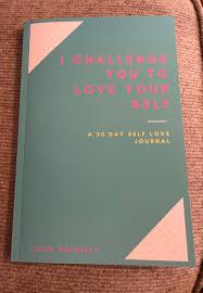 i challenge you to love your self