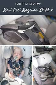 car seat review maxi cosi magellan xp