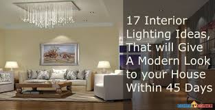 17 Interior Lighting Ideas That Will Give A Modern Look To Your House Within 45 Days A List You Cannot Afford To Miss