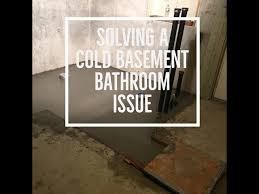 Solving A Cold Basement Bathroom Issue