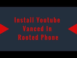 install you vanced on rooted phone