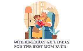 meaningful 60th birthday gift for mom