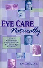 Providing various brands, colours and sizes of natural eye care products, well.ca aims to promote your natural choice and offer various natural products for your eye care. Eye Care Naturally A Guide To Prevention And Natural Treatment For Common Eye Conditions E Michael Geiger O D 9781884820724 Amazon Com Books