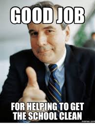 Find the newest great job meme meme. 23 Great Job Memes Good Job For Helping To Get The School Clean Funny Happy Birthday Meme Happy Birthday Fun Work Quotes Funny