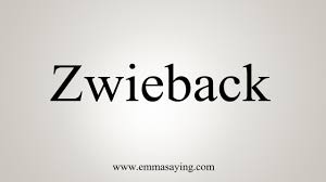 how to say zwieback you