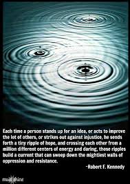 I alone cannot change the world, but i can cast a stone across the waters to create many ripples. 22 Ripple Effect Ideas Inspirational Words Words Inspirational Quotes