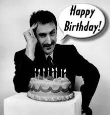Day 18: It's the end of a holiday, the beginning of a legend, the end of  the world, and the beginning of a new seas… | Frank zappa, Happy birthday  massage, Birthday
