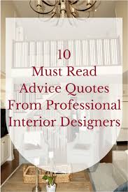 An interior design quotation, or interior quote, is a common technique used by the interior designing firms to get customers. 10 Must Read Advice Quotes From Professional Interior Designers Decorator S Voice