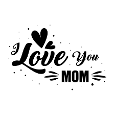 i love you mom 21115808 png