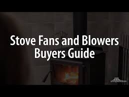 Stove Fans And Blowers Buyers Guides