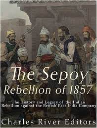 Buy The Sepoy Rebellion of 1857: The History and Legacy of the Indian  Rebellion Against the British East India Company Book Online at Low Prices  in India | The Sepoy Rebellion of