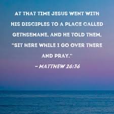 matthew 26 36 at that time went