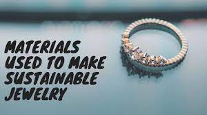 make sustainable jewelry you