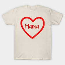 mama gifts ideas t shirt teepublic