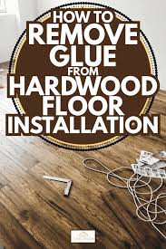 how to remove glue from hardwood floor