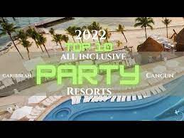 2023 top 10 all inclusive party resorts