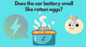 car battery smells like rotten eggs