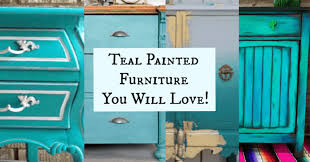 Check spelling or type a new query. Teal Painted Furniture Collection That Sweet Tea Life