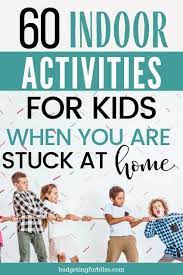 60 indoor activities at home for kids