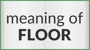 floor meaning of floor you