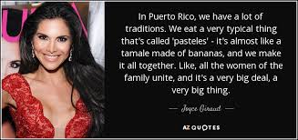 Complete the quick quote form below to calculate your puerto rico shipping rate. Joyce Giraud Quote In Puerto Rico We Have A Lot Of Traditions We