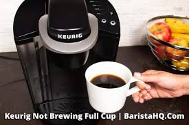 why is my keurig not brewing a full cup
