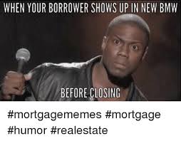 How to reduce closing costs on your mortgage, the truth. When Your Borrower Shows Up In New Bmw Before Closing Mortgagememes Mortgage Humor Realestate Bmw Meme On Me Me