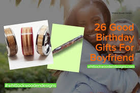 26 good boyfriend birthday gifts and