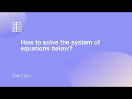 Solve The System Of Equations Below