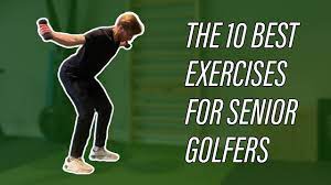 the 10 best golf exercises for seniors