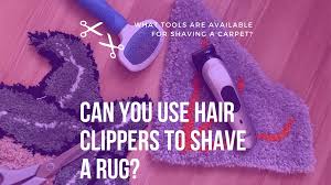 hair clippers to shave a rug