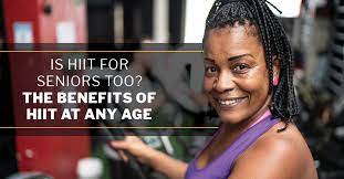 is hiit for seniors too the benefits
