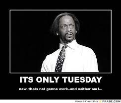 These tuesday meme are for a great week ahead. Funny Tuesday Work Images