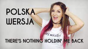 THERE'S NOTHING HOLDIN' ME BACK - Shawn Mendes POLSKA WERSJA | POLISH  VERSION by Kasia Staszewska - YouTube