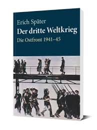 Juni 1941 begann der ostfeldzug. Erich Spater Der Dritte Weltkrieg Conte Verlag