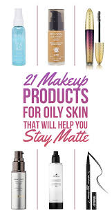 21 makeup s for oily skin that